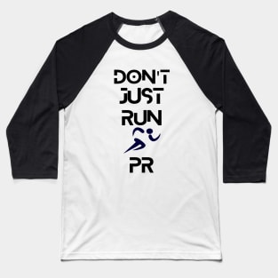 Don't Just Run.PR Baseball T-Shirt